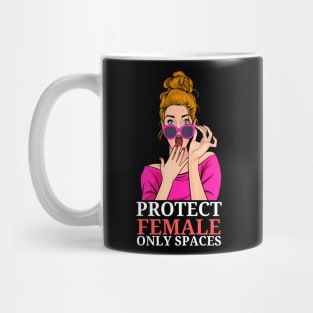 PROTECT FEMALE ONLY SPACES Mug